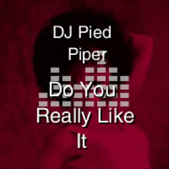 Do You Really Like It