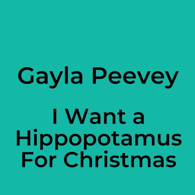 I Want a Hippopotamus For Christmas