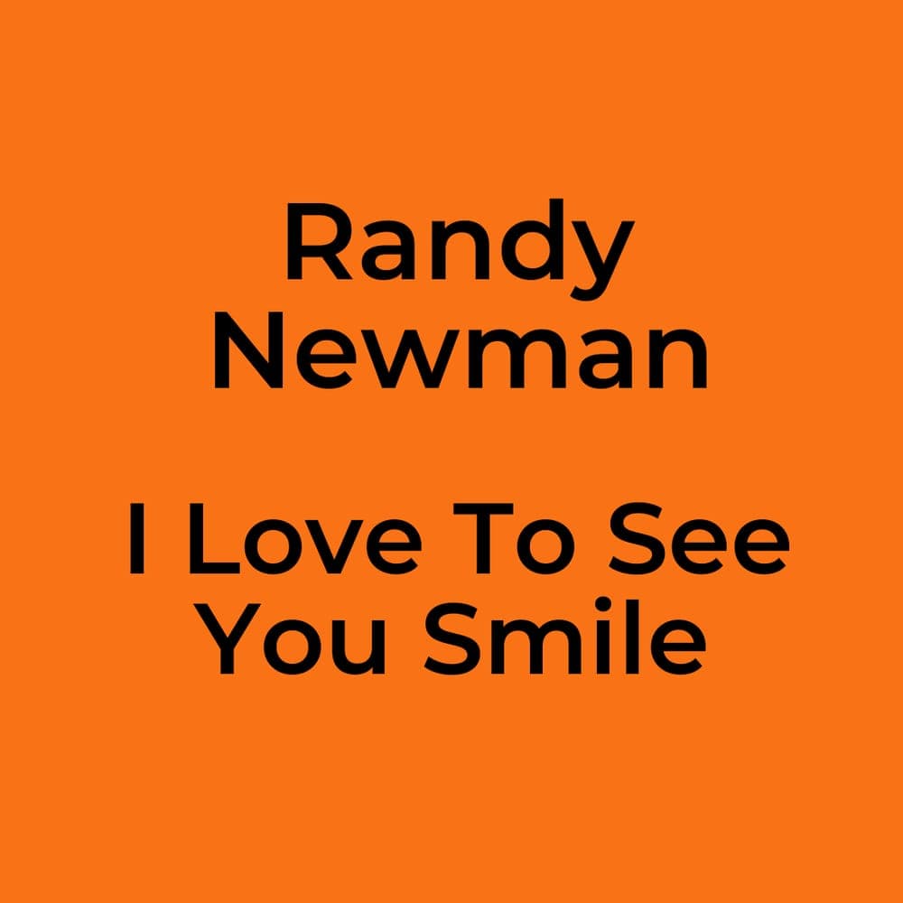 Randy Newman - I Love To See You Smile