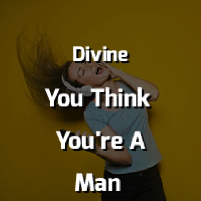 You Think You're A Man