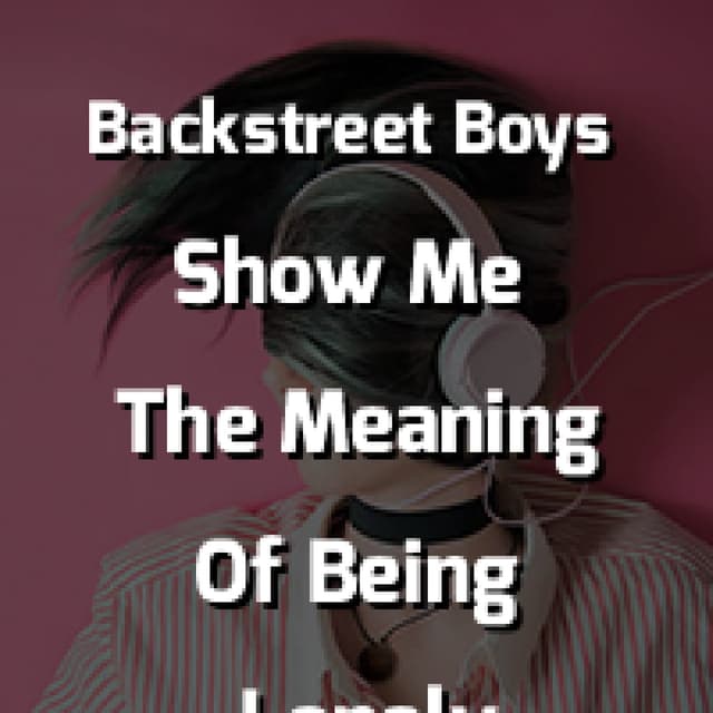 Show Me The Meaning Of Being Lonely