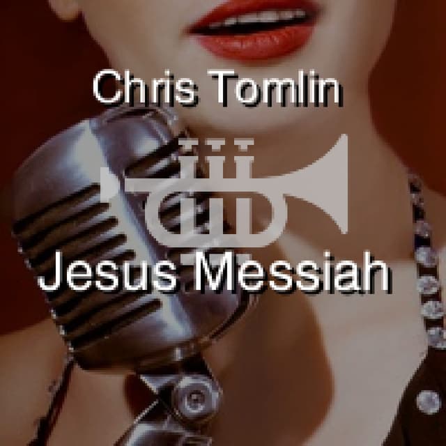 Chris Tomlin - Jesus Messiah
