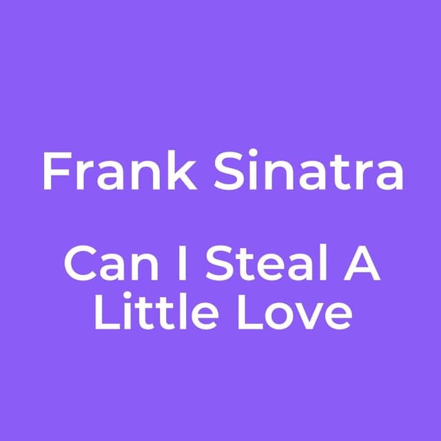 Can I Steal A Little Love