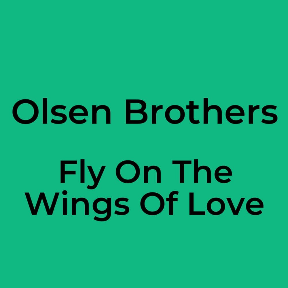 Olsen Brothers - Fly On The Wings Of Love