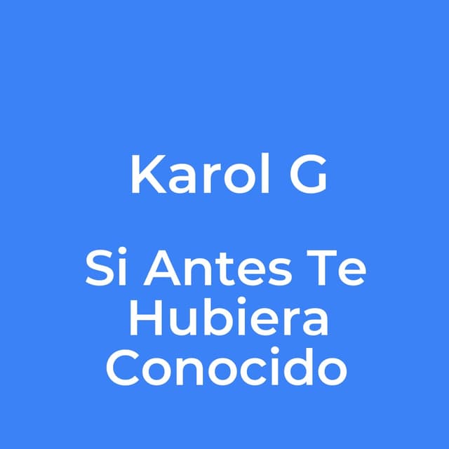 Si Antes Te Hubiera Conocido