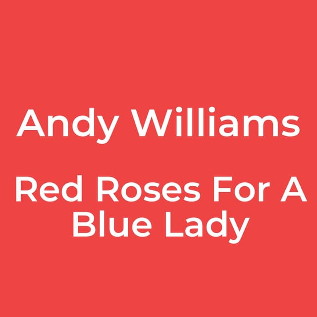 Red Roses For A Blue Lady