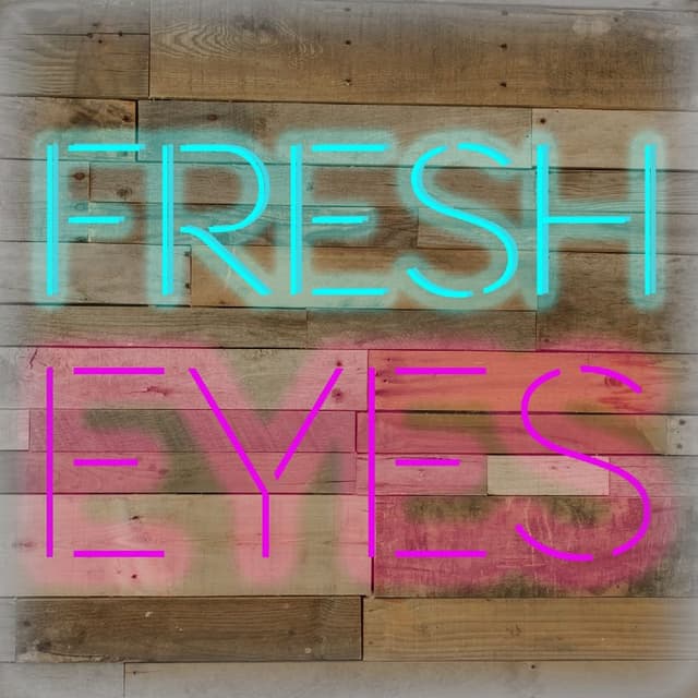 Fresh Eyes