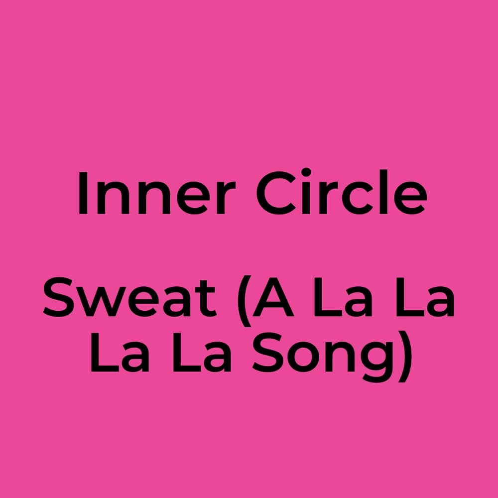 Inner Circle - Sweat (A La La La La Song)