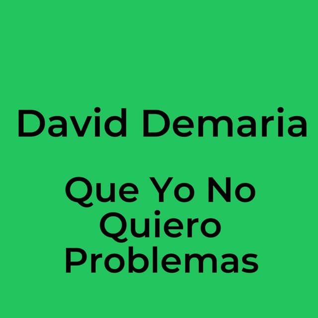 Que Yo No Quiero Problemas