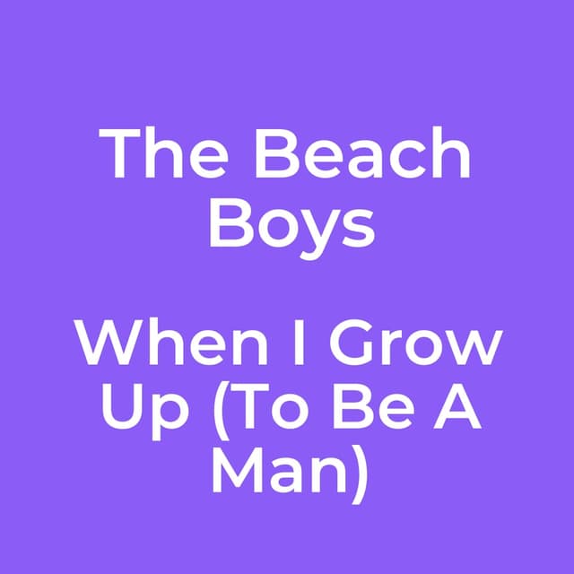 When I Grow Up (To Be A Man)