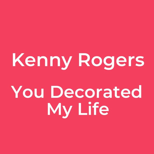 You Decorated My Life