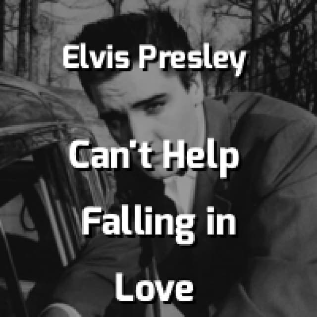 Elvis Presley - Can't Help Falling in Love