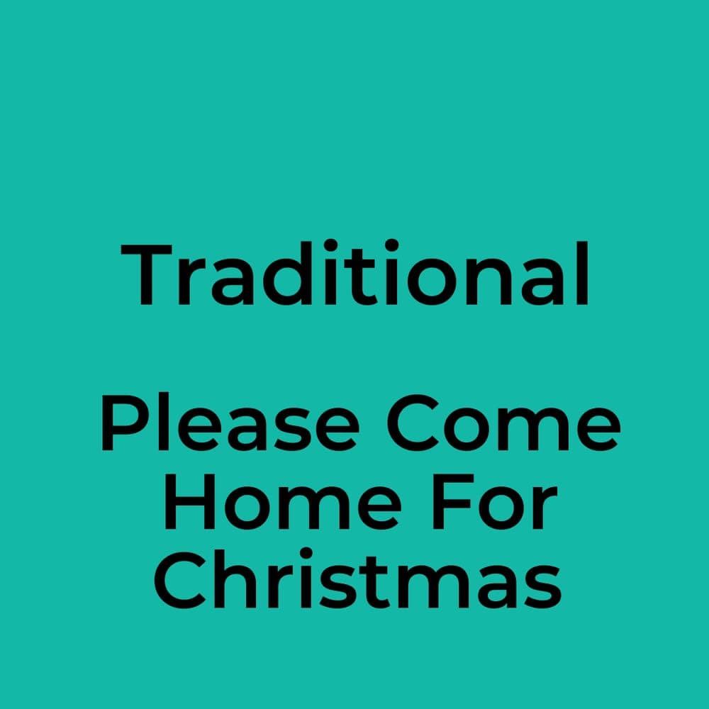 Traditional - Please Come Home For Christmas