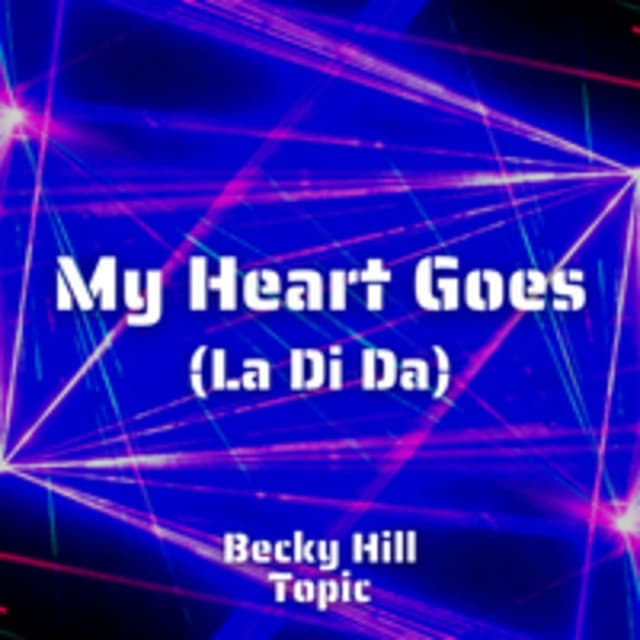 My Heart Goes (La Di Da)