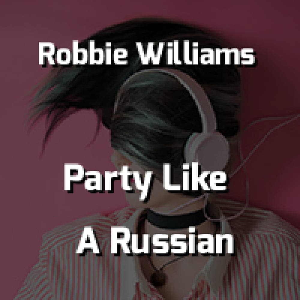 Robbie Williams - Party Like A Russian