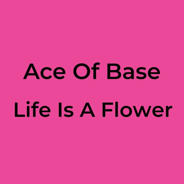 Life Is A Flower