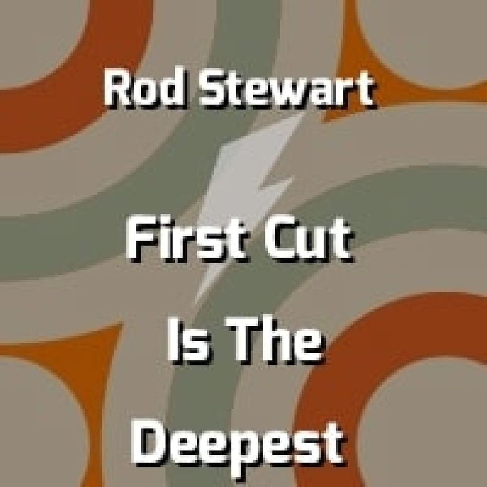 Rod Stewart - First Cut Is The Deepest