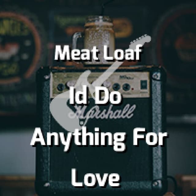 I'd Do Anything For Love (But I Won't Do That)