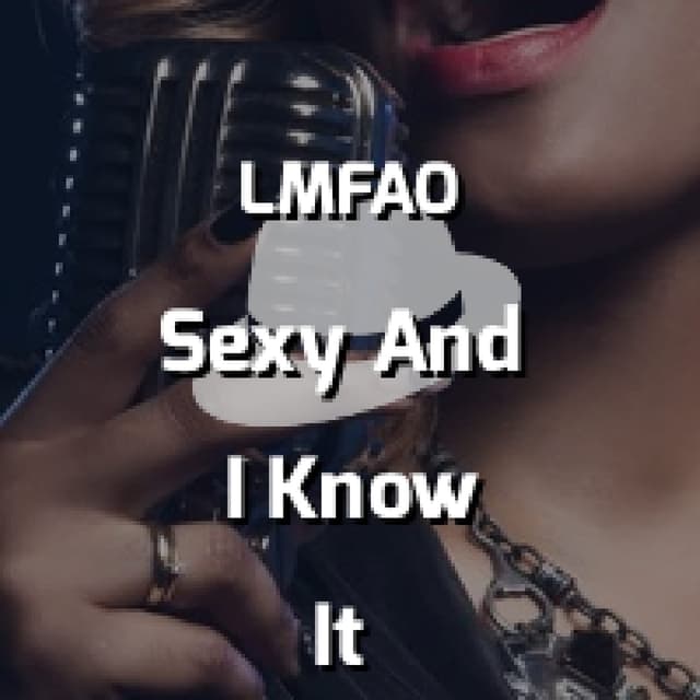 Sexy And I Know It