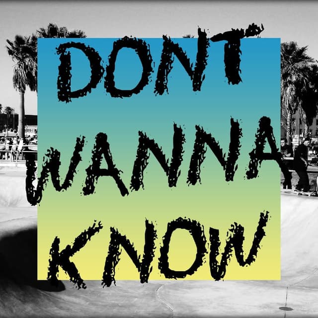 Don't Wanna Know