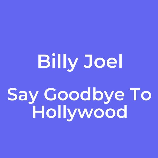 Say Goodbye To Hollywood