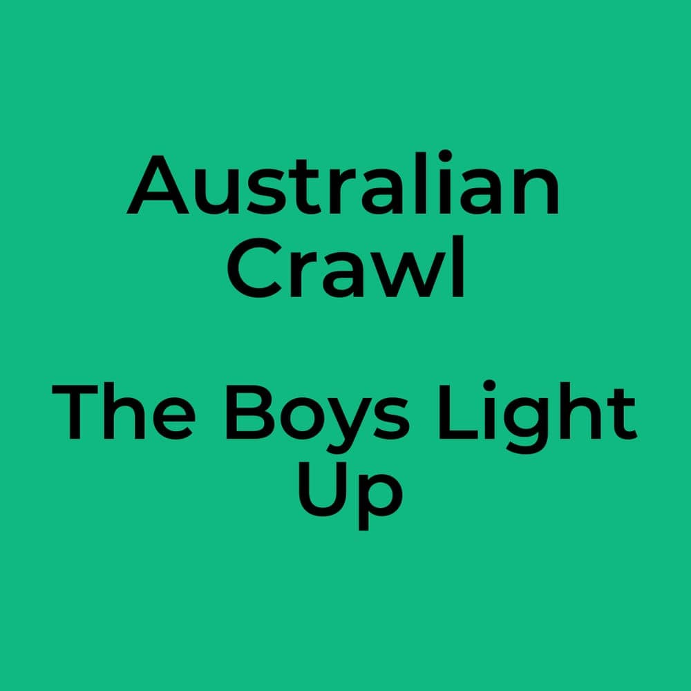 Australian Crawl - The Boys Light Up
