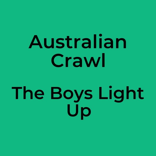 Australian Crawl - The Boys Light Up