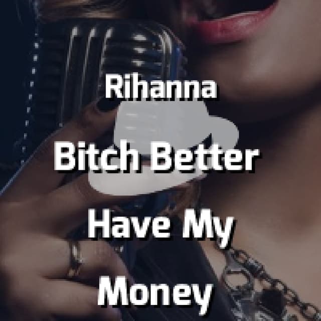 Bitch Better Have My Money