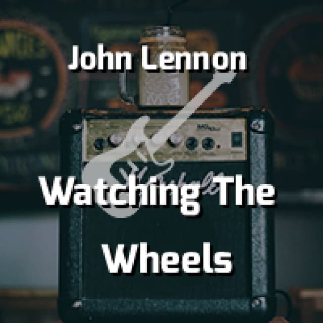 Watching The Wheels