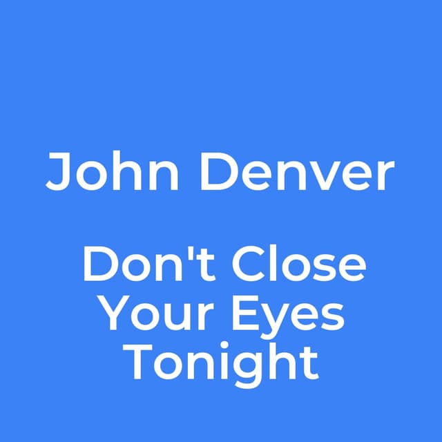 Don't Close Your Eyes Tonight