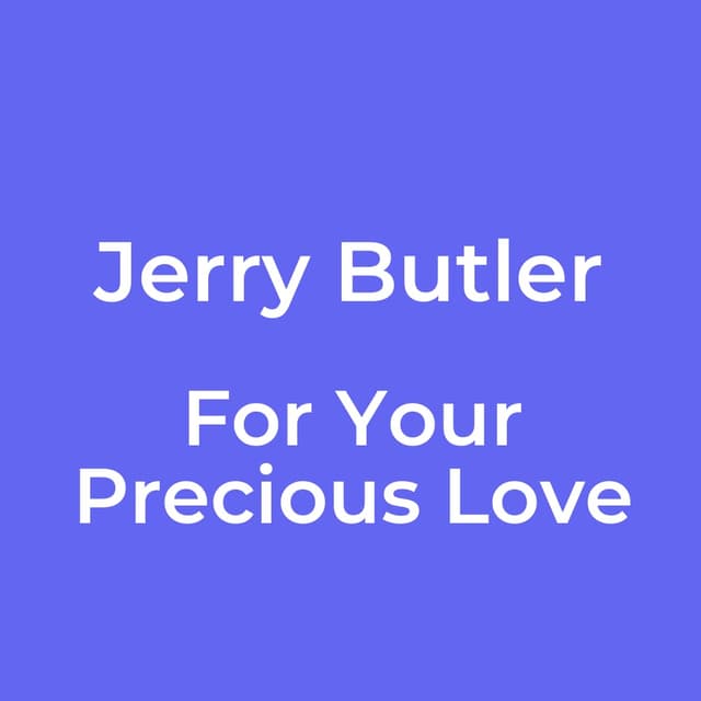 For Your Precious Love