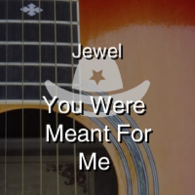 You Were Meant For Me