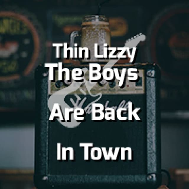 The Boys Are Back In Town