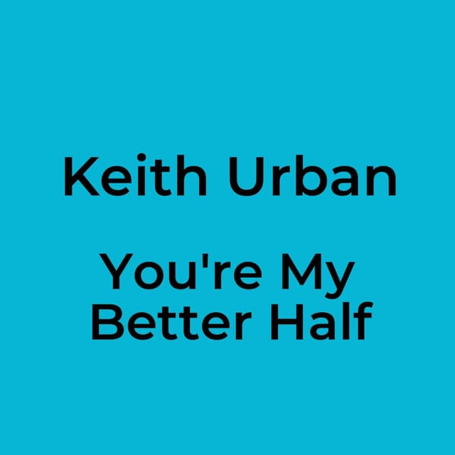 You're My Better Half