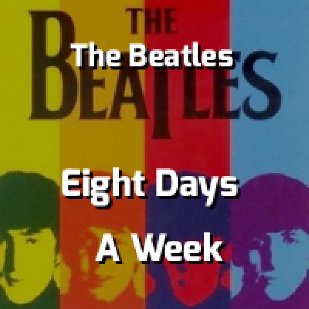 The Beatles - Eight Days A Week