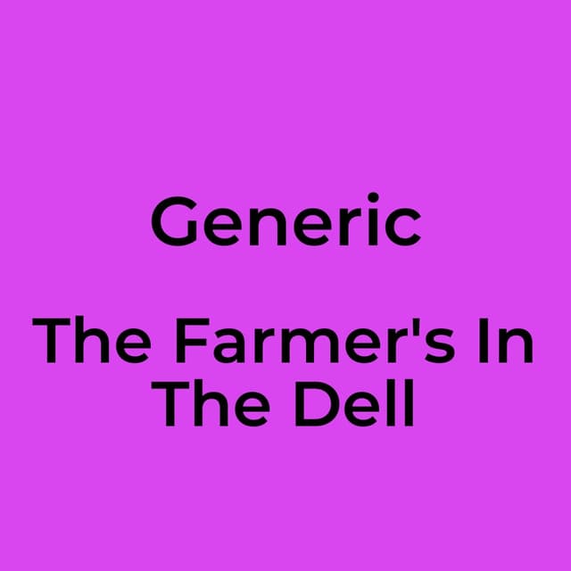 Generic - The Farmer's In The Dell