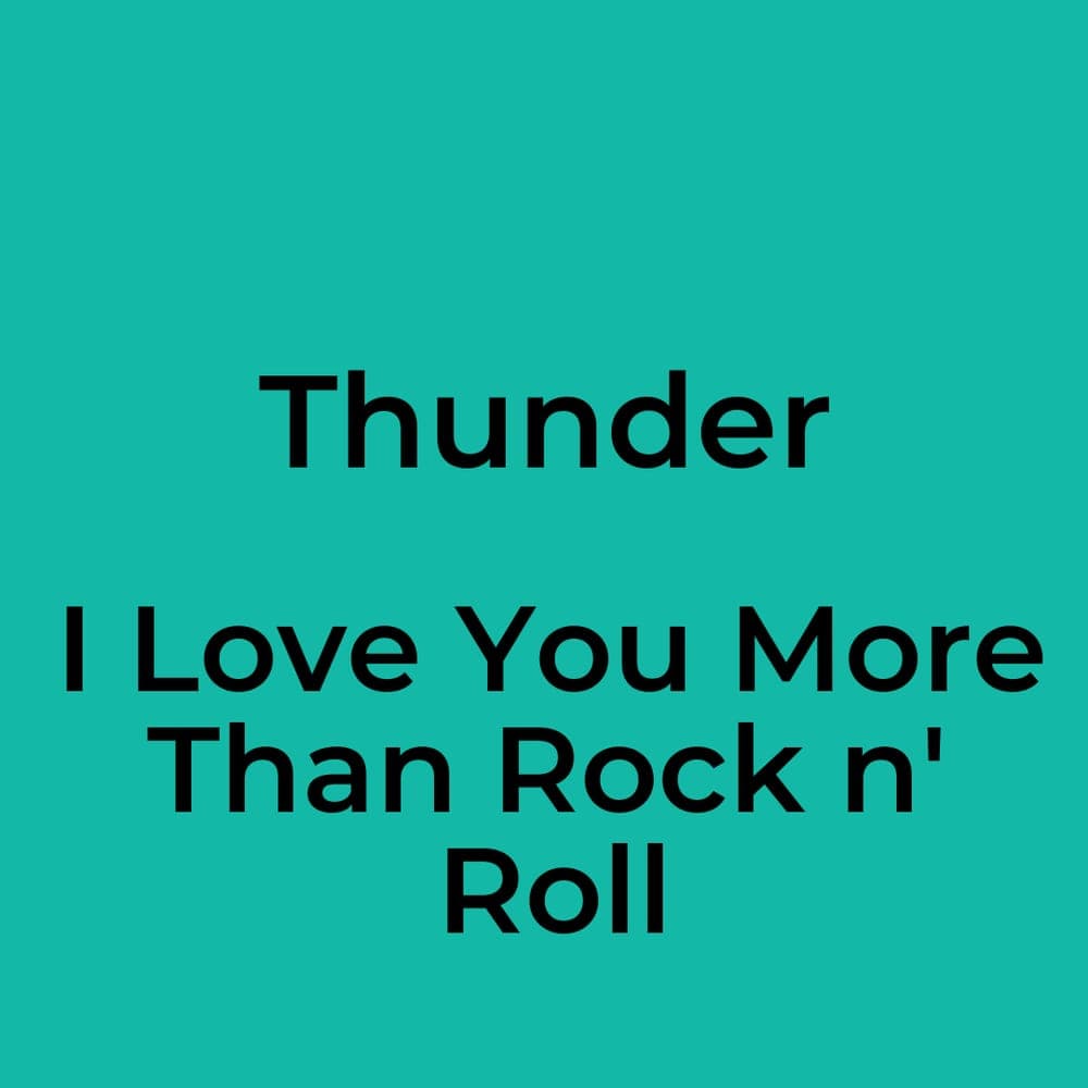 Thunder - I Love You More Than Rock n' Roll