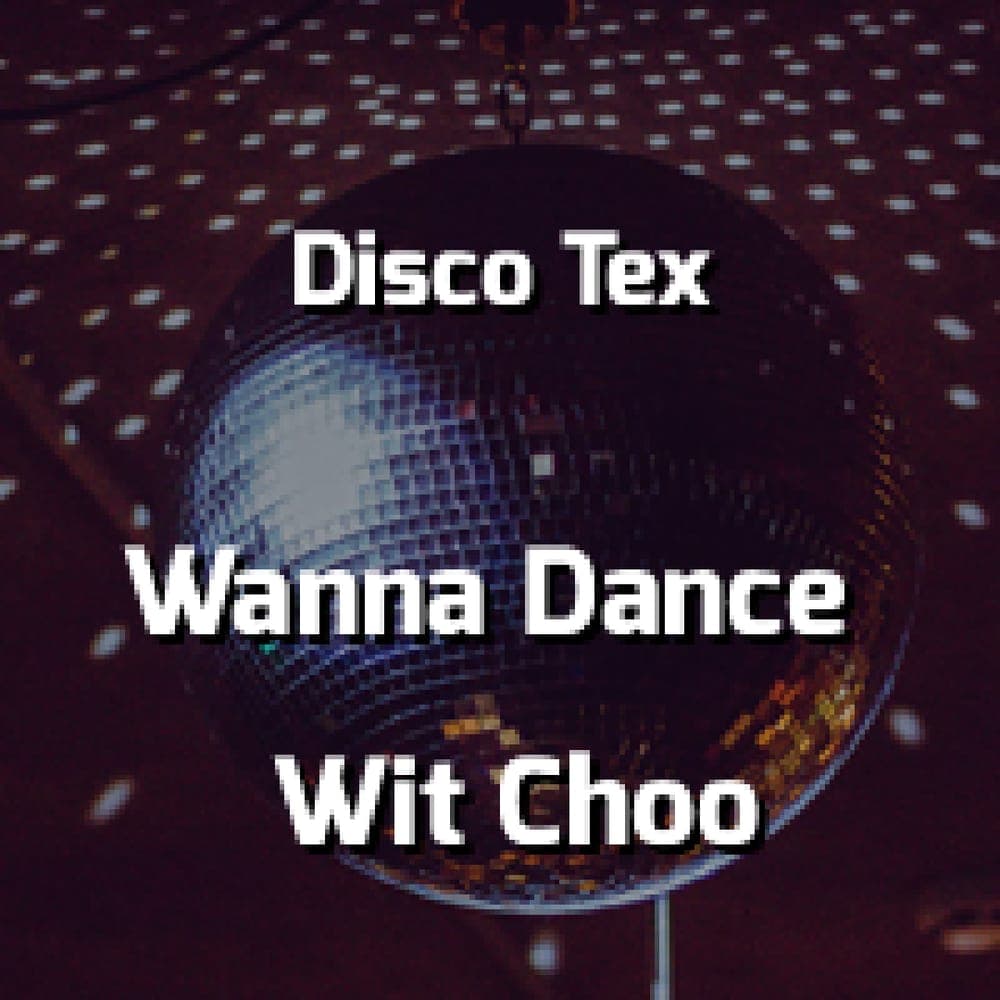 Disco Tex & The Sex-O-Letts - Wanna Dance Wit Choo
