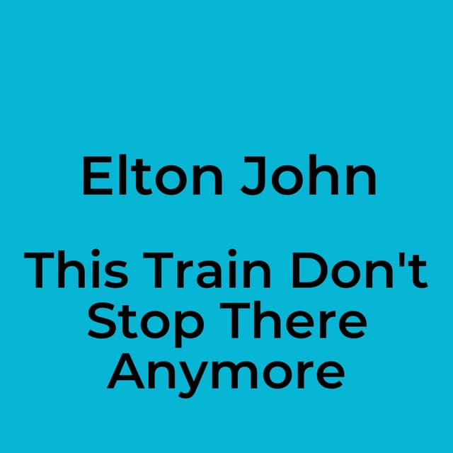 This Train Don't Stop There Anymore