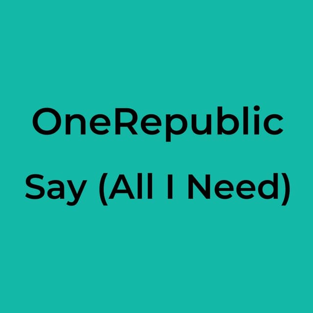 Say (All I Need)