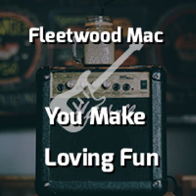 You Make Loving Fun