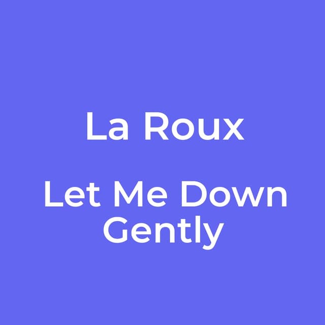 Let Me Down Gently