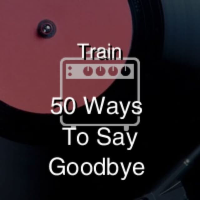 50 Ways To Say Goodbye