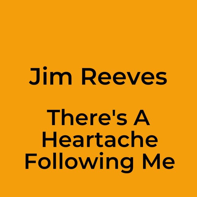 There's A Heartache Following Me