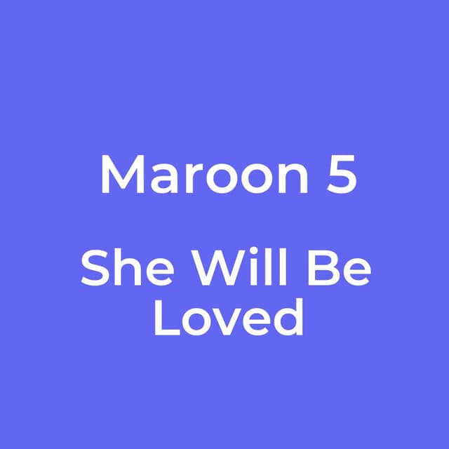 She Will Be Loved