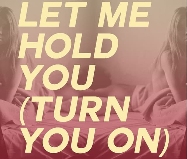 Let Me Hold You (Turn Me On)