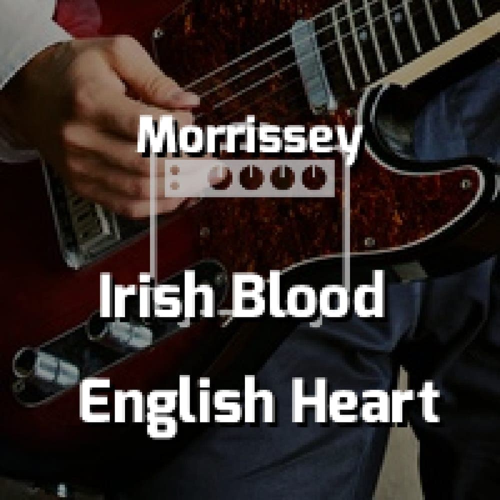 Morrissey - Irish Blood English Heart