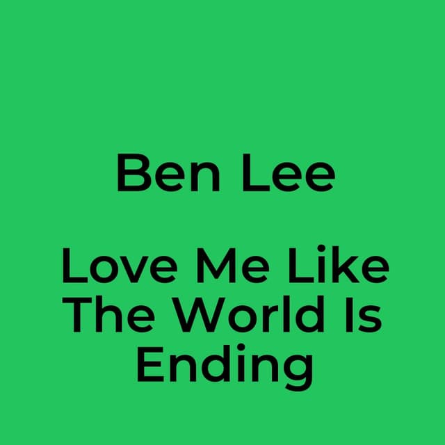 Love Me Like The World Is Ending