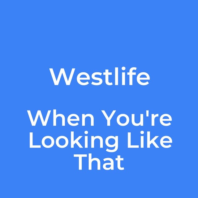 When You're Looking Like That