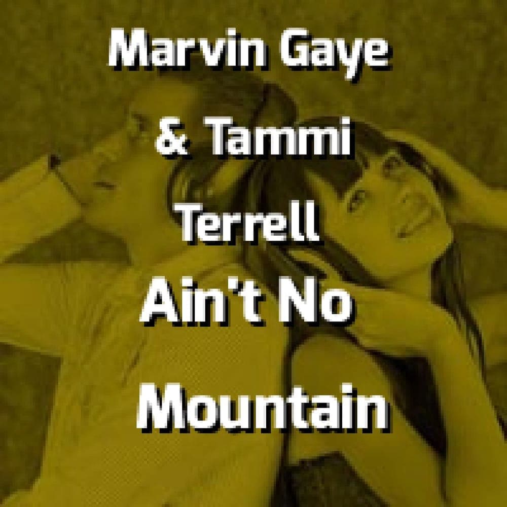 Marvin Gaye & Tammi Terrell - Ain't No Mountain High Enough